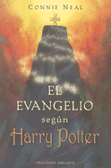 El Evangelio Segun Harry Potter: La Espiritualidad en las Aventuras del Buscador Mas Famoso del Mundo - Neal, Connie, Ms.