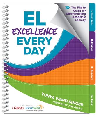El Excellence Every Day: The Flip-To Guide for Differentiating Academic Literacy - Singer, Tonya W