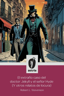 El extrao caso del doctor Jekyll y el seor Hyde (Y otros relatos de locura)