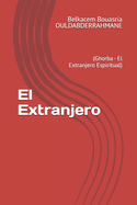 El Extranjero: (Ghorba - El Extranjero Espiritual)