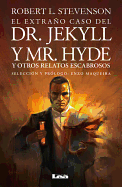 El Extrano Caso del Dr. Jekyll y Mr. Hyde: Y Otros Relatos Escabrosos