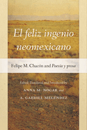 El Feliz Ingenio Neomexicano: Felipe M. Chac?n and Poes?a Y Prosa