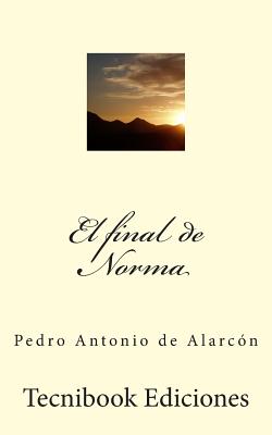 El Final de Norma - de Alarcon, Pedro Antonio