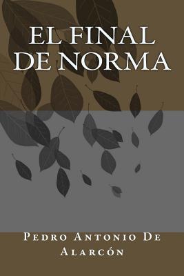 El Final de Norma - de Alarcon, Pedro Antonio