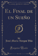 El Final de Un Sueno (Classic Reprint)