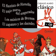 El Flautista De Hamelin, Los Musicos De Bremen, El Traje Nuevo Del Emperador, El Zapatero Y Los Duendes (Caballo Alado Clasico + Cd)