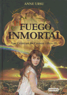 El Fuego Inmortal. Las Cronicas de Cronos: Libro III - Ursu, Anne