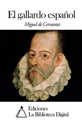 El Gallardo Espanol - de Cervantes Saavedra, Miguel