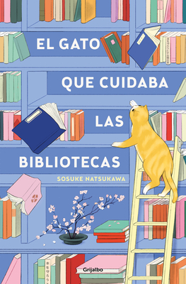 El Gato Que Cuidaba Las Bibliotecas / The Cat Who Saved the Library - Natsukawa, Sosuke