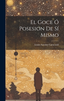 El Goce O Posesion de Si Mismo - De Caraccioli, Louis Antoine