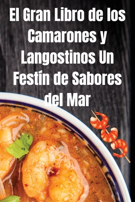 El Gran Libro de los Camarones y Langostinos Un Festn de Sabores del Mar - Xavier Martin