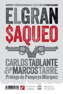 El gran saqueo: Quines y cmo se robaron el dinero de los venezolanos