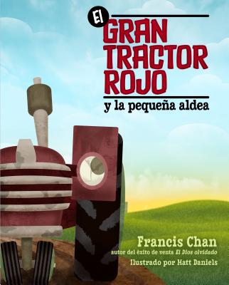 El Gran Tractor Rojo Y La Pequea Aldea - Chan, Francis