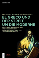 El Greco Und Der Streit Um Die Moderne: Fruchtbare Missverst?ndnisse Und Widerspr?che in Seiner Deutschen Rezeption Zwischen 1888 Und 1939