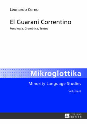 El Guaran? Correntino: Fonolog?a, Gramtica, Textos - Sanchez Prieto, Ral, and Cerno, Leonardo