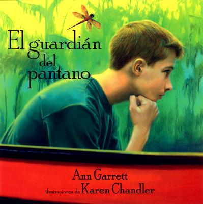 El Guardian del Pantano: Keeper of the Swamp, Spanish-Language Edition - Garrett, Ann, and Chandler, Karen, M.D. (Illustrator)