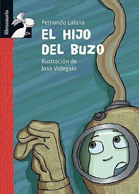 El Hijo del Buzo - Lalana, Fernando, and Diaz, Carmen (Editor), and Videgain, Jose A (Illustrator)