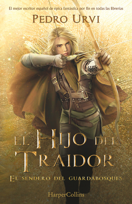 El Hijo del Traidor (the Traitor's Son - Spanish Edition): El Sendero del Guardabosques, Libro 1 (Path of the Ranger, Book 1) - Urvi, Pedro