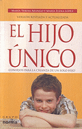 El Hijo Unico: Consejos Para la Crianza de un Solo Hijo