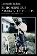 El Hombre Que Amaba a Los Perros (Edici?n 15 Aniversario) / The Man Who Loved Dogs (15th Anniversary Edition)