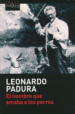 El Hombre Que Amaba Los Perros - Padura, Leonardo