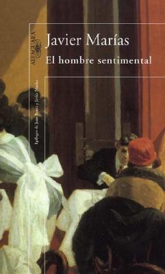 El Hombre Sentimental - Marias, Javier