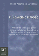 El Homicidio Piadoso: Analisis de una Figura Penal Siempre Tratada Por la Doctrina y la Jurisprudencia, Pero Nunca Vigente en la Normativa Argentina
