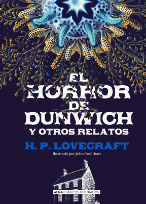 El Horror de Dunwich Y Otros Relatos - Lovecraft, H P, and Coulhart, John (Illustrator)
