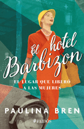 El Hotel Barbizon: El Lugar Que Liber? a Las Mujeres