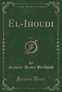 El-Ihoudi, Vol. 2 (Classic Reprint)