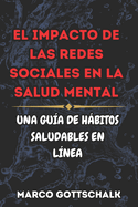 El Impacto de las Redes Sociales en la Salud Mental: Una Gua de Hbitos Saludables En Lnea