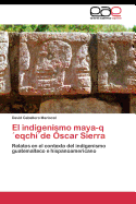 El indigenismo maya-q?eqchi?de ?scar Sierra