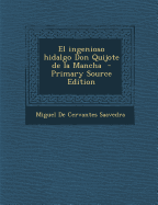 El Ingenioso Hidalgo Don Quijote de La Mancha - Cervantes Saavedra, Miguel De