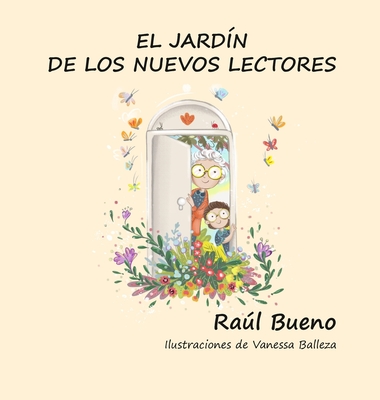 El Jard?n de Los Nuevos Lectores - Bueno, Ral, and Balleza, Vanessa (Illustrator), and Monts, Keiselim a (Editor)
