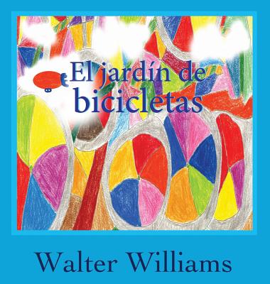 El Jardin de Bicicletas - Williams, Walter, and Williams Walter