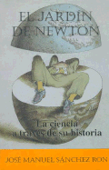 El Jardin de Newton: La Ciencia a Traves de Su Historia