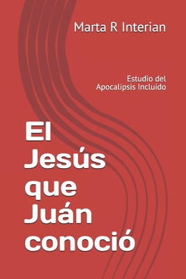 El Jess que Jun conoci?: Estudio del Apocalipsis Inclu?do - Gonzlez, Victor, and Interian, Marta R