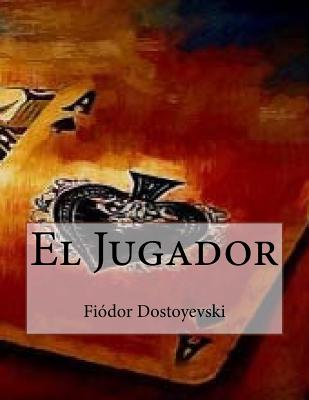 El Jugador - Gouveia, Andrea (Translated by), and Dostoyevsky, Fyodor