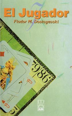 El Jugador - Dostoevsky, Fyodor Mikhailovich