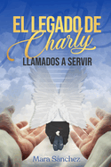 El Legado de Charly: Llamados a servir