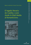 El Legado Literario de Castilla Y Le?n Desde La Edad Media Al Romanticismo