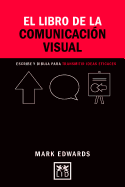 El Libro de la Comunicaci3n Visual: Dibujos, Palabras Y Formas Para Comunicar Ideas