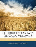 El Libro De Las Aves De Caa, Volume 5