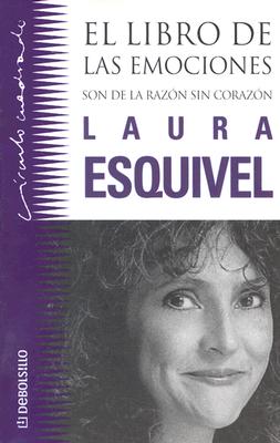 El Libro de Las Emociones: Son de La Razon Sin Corazon - Esquivel, Laura