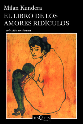 El Libro de Los Amores Rdiculos / Laughable Loves - Kundera, Milan