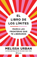 El Libro de Los L?mites: Marca Las Fronteras Que Te Liberarn / The Book of Boundaries (Spanish Edition)