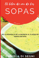 El Libro de Oro de las Sopas: De la pesadilla de la infancia al placer de todos los d?as.