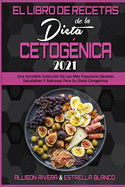 El Libro De Recetas De La Dieta Cetog?nica 2021: Una Incre?ble Colecci?n De Las Ms Populares Recetas Saludables Y Sabrosas Para Su Dieta Cetog?nica (Keto Diet Recipes Cookbook 2021) (Spanish Version)