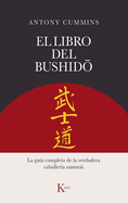 El Libro del Bushido: La Gua Completa de la Verdadera Caballera Samuri