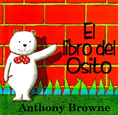 El Libro del Osito - Browne, Anthony, and Brown, Anthony, and Esteva, Carmen (Translated by)